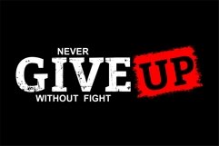 Never Give Up Without Fight - T Shirt Design Product Image 2