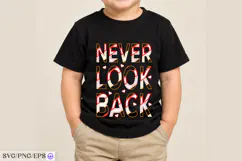 Never Look Back T-Shirt Design SVG PNG Cut File Product Image 3