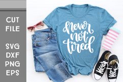Never Not Tired, Funny SVG, Hand Lettered SVG Product Image 1