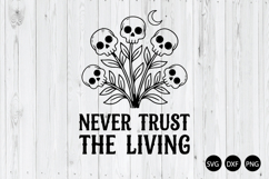 Never Trust the Living SVG, Horror SVG, Halloween Quote SVG Product Image 1