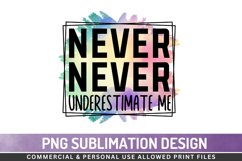 Never underestimate me Sublimation PNG Product Image 1