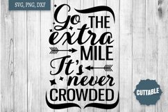 Motivational SVG, Go the extra mile, it&#039;s never crowded SVG Product Image 1