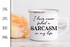 Never Faked a Sarcasm in My Life SVG - Funny Cut File Product Image 2