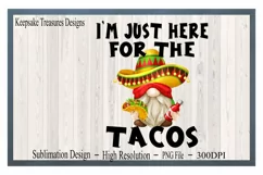 I'm Just Here For The Tacos|Fiesta Gnome|Sublimation PNG Product Image 1