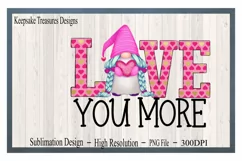 I Love You More Girl Gnome, Sublimation PNG Product Image 1