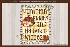 Fall, Pumpkin Kisses &amp; Harvest Wishes, Sublimation Png Product Image 3