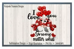 I Love You Gnome Matter What Sublimation PNG Product Image 1