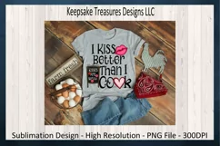 Valentines PNG, I Kiss Better Than I cook, Sublimation PNG Product Image 2
