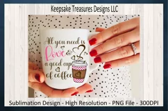 All You Need Is Love & A Good Cup Of Coffee, Valentine PNG Product Image 3