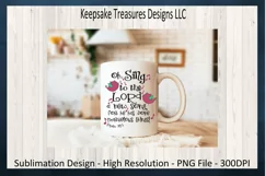 Oh Sing To The Lord Psalm 98:1 Sublimation PNG Printable Product Image 4