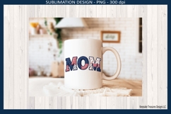 Patriotic MOM patchwork sublimation design in red white and blue for 4th of July shirts and gifts