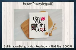 Valentines PNG, I Kiss Better Than I cook, Sublimation PNG Product Image 5