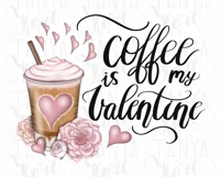 Sublimation Download | Coffee, Is My Valentine | Funny Heart Product Image 11