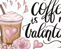Sublimation Download | Coffee, Is My Valentine | Funny Heart Product Image 10