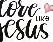 Love Like Jesus Png | Digital Download | Sublimation Graphic Product Image 10