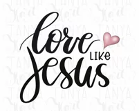 Love Like Jesus Png | Digital Download | Sublimation Graphic Product Image 11