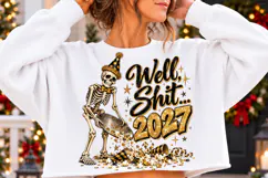 Well, Shit 2027 PNG | Funny Skeleton New Year Sublimation Product Image 2