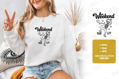 Weekend Too Lit Skeleton SVG | Funny Party T Shirt Design Product Image 2