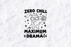 Zero Chill Maximum Drama Bunny SVG PNG JPG Shirt Design Product Image 1