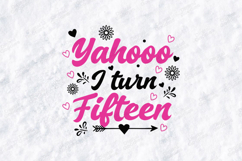 Yahooo I Turn Fifteen Tshirt Design Script Typography Art Product Image 3