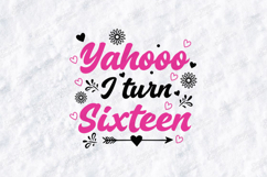Yahooo I Turn Sixteen Tshirt Design Script Typography Art Product Image 3
