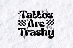 Tattos Are Trashy SVG PNG JPG Funny Edgy Quote Design Product Image 1
