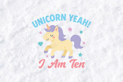 Unicorn Yeah I Am Ten Cute Birthday Girl T Shirt Design Product Image 3
