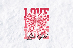 Love Like God PNG | Pink Coquette Bow Valentine Sublimation Product Image 1
