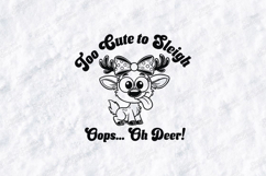 Too Cute to Sleigh Oh Deer SVG Funny Christmas Reindeer Cut Product Image 1