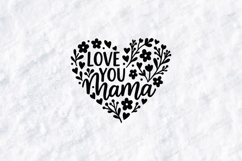 Love You Mama SVG - Floral Heart Botanical Mother Cut File Product Image 1