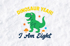 Dinosaur Yeah Birthday SVG I Am Eight Cute Kids Dino Design Product Image 3