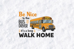 Be Nice to the Bus Driver SVG - Funny School Bus Cut File Product Image 1