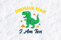 Dinosaur Yeah Birthday SVG I Am Ten Cute Kids Dino Design Product Image 3
