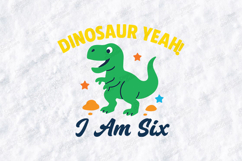 Dinosaur Yeah Birthday SVG I Am Six Cute Kids Dino Design Product Image 3