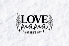 Love Mama Mother's Day SVG - Minimalist Floral Mom Art Product Image 1