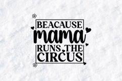 Because Mama Runs The Circus SVG - Funny Motherhood Art Product Image 1