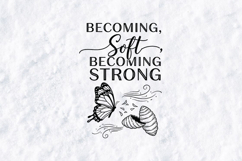 Becoming Soft Becoming Strong Butterfly Mental Health SVG Product Image 1