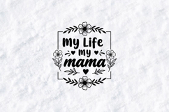 My Life My Mama SVG - Minimalist Floral Motherhood Art Product Image 1