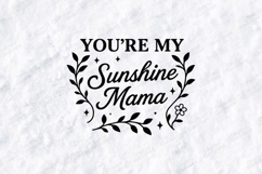 You're My Sunshine Mama SVG - Minimalist Floral Mom Art Product Image 1