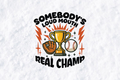 Somebody's Loud Mouth Real Champ Baseball Sublimation PNG Product Image 1
