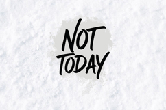 Not Today SVG - Sassy Hand Lettered Brush Script Quote Product Image 1