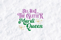 All Hail The Glitter Mardi Queen SVG - Carnival Quote Art Product Image 1