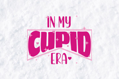 In My Cupid Era Valentine PNG Sublimation Quote Design Product Image 2