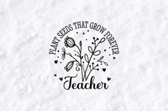 Plant Seeds That Grow Forever SVG - Floral Teacher Cut File Product Image 2