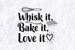 Whisk It Bake It Love It - Baking SVG Quote &amp; Kitchen Decal Product Image 1