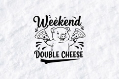 Weekend Double Cheese SVG with Pig and Pizza T Shirt Design Product Image 1
