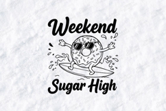 Weekend Sugar High Donut SVG Funny Surfing T Shirt Design Product Image 1