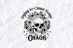 Dying To Cause Some Chaos Skull Shirt Design Product Image 1