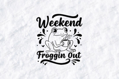 Weekend Froggin Out Frog Tshirt Design Funny Cute Art Product Image 1