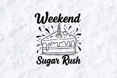 Weekend Sugar Rush Cake SVG PNG JPG Funny Sweet Art Product Image 1